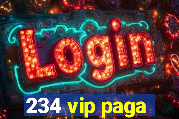 234 vip paga